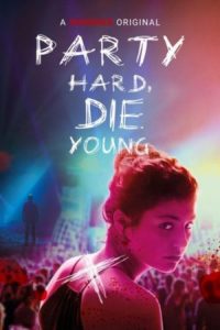 Party Hard, Die Young (2018)